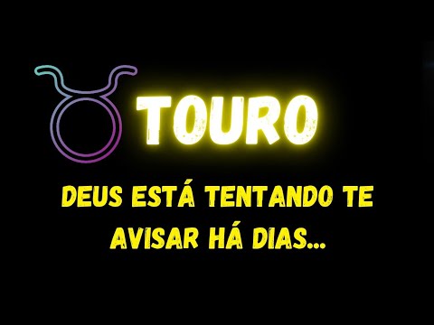 ♉️TOURO🧐DEUS ESTÁ TENTANDO TE AVISAR HÁ DIAS...