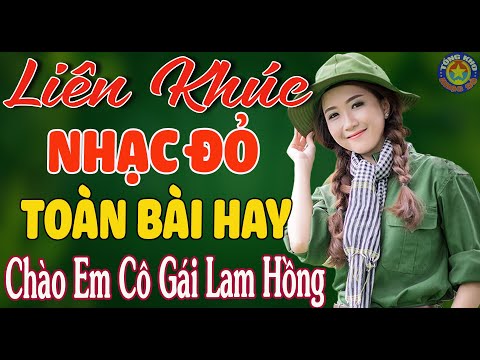 CHÀO EM CÔ GÁI LAM HỒNG ➤Mở Hết Cỡ Nhạc Đỏ Cách Mạng Tiền Chiến VỪA RA LÒ NGHE HAY NHẤT MỌI THỜI ĐẠI