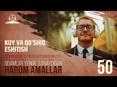 50 | Kuy va qo‘shiq eshitish | Harom amallar