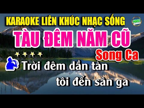 Tuyển Chọn Liên Khúc Những Bài Hát Song Ca Hay Nhất Của Năm | TÀU ĐÊM NĂM CŨ