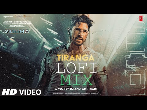 YODHA: Tiranga (Lofi Mix) | Sidharth Malhotra, Raashii | B Praak,Tanishk | VDJ Fly, DJ Anupam Tiwari