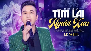 TÌM LẠI NGƯỜI XƯA – LÊ NGHĨA | Bolero da diết chạm đến tận tim