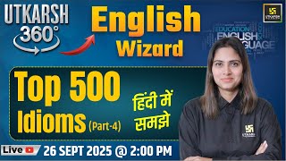 Top 500 Idioms | English Wizard | Utkarsh 360 Series #21 | Pratibha Ma'am