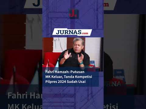 Fahri Hamzah Putusan MK Keluar, Tanda Kompetisi Pilpres 2024 Sudah Usai