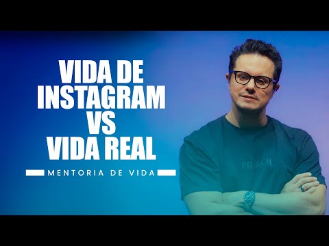 Vida de Instagram VS Vida Real | Mentoria de Vida | Deive Leonardo