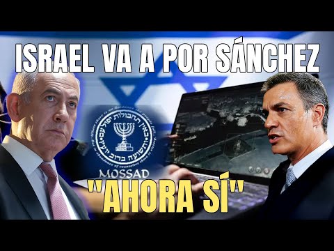 ⚠️INVESTIGACIÓN -EXCLUSIVA "La inteligencia israelí crea una unidad solo para investigar a Sánchez"