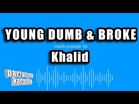 Khalid – Young Dumb & Broke (Karaoke Version)