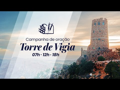 ORAÇÃO TORRE DE VIGIA - 23/06/2025