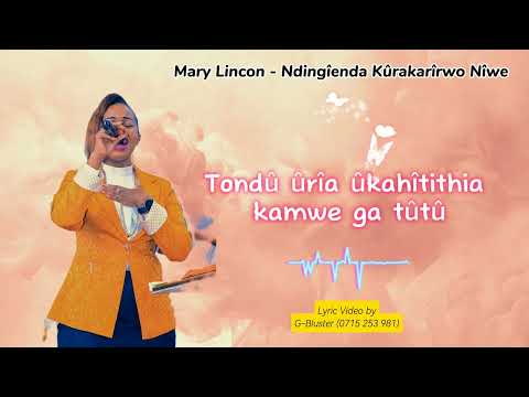 MARY LINCON - NDINGIENDA KURAKARIRWO NIWE (Lyrics Video)