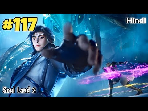 Soul Land 2 anime part 117 Explained in Hindi | Soul land 2 Unrivaled Tang Sect Episode 117 in hindi