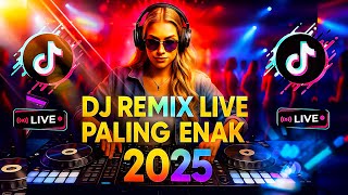 DJ REMIX LIVE PALING ENAK 2025 #DJTIKTOK2025 #DJTIKTOKLAGUVIRAL2024#DJTIKTOKLAGUVIRAL2025