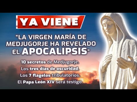 ¡ATENCIÓN! La Virgen María de Medjugorje ha revelado el APOCALIPSIS  "El Papa León XIV será testigo"