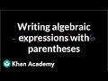 Writing Algebraic Expressions with Parentheses