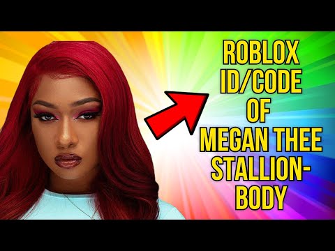 Roblox Id Code For Body Megan 07 2021 - megan thee stallion roblox id codes