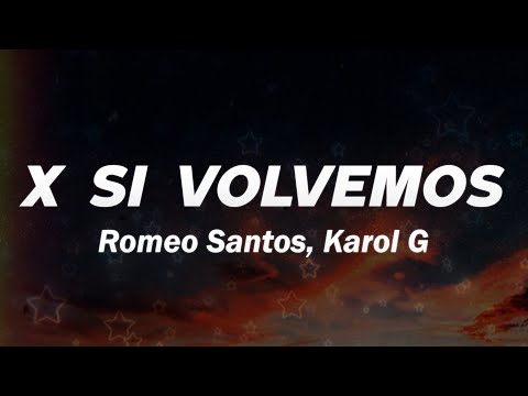 KAROL G, Romeo Santos - X SI VOLVEMOS 💔| LETRA