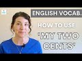 Understanding the Idiom 'Two Cents'