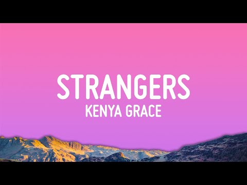 Kenya Grace - Strangers(Lyrics) 