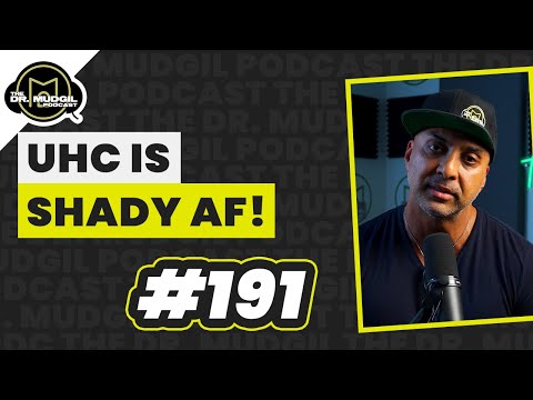 UHC IS SHADY AF! - The Dr. Mudgil Podcast - Episode 191