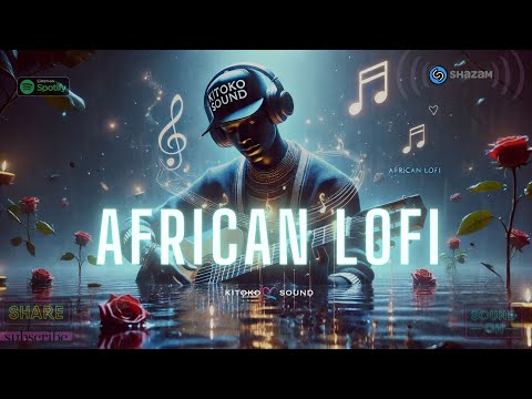 🌊African Lofi - Chill Afrobeats To Study, Work