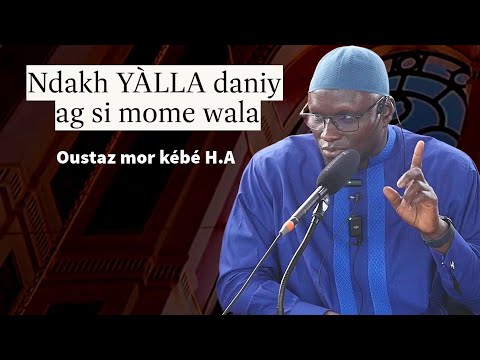 Ag si yallah wala diégué YALLAH || Oustaz Mor KÉBÉ H.A ||