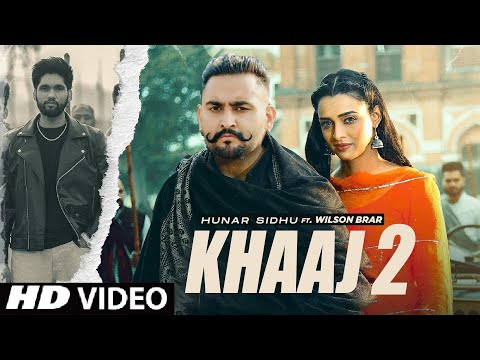 Hunar Sidhu New Song : Khaaj 2 (Official Video) New Punjabi Song 2024