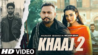 Hunar Sidhu New Song : Khaaj 2 (Official Video) New Punjabi Song 2024