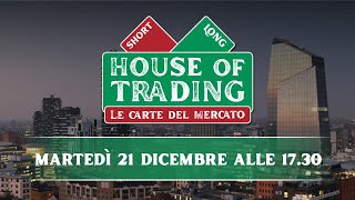 House of Trading: Di Lorenzo vs Lanati su ultima puntata del 2021