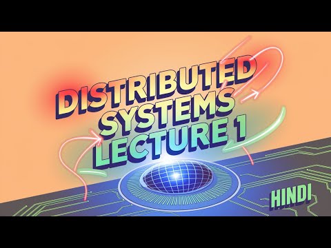 Introduction to Distributed Systems | Lecture 1 | Basics, Characteristics & Examples