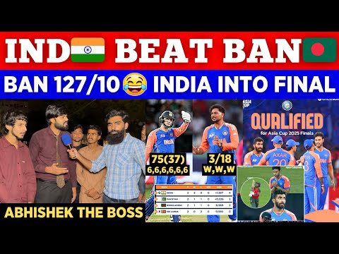 BAN🇧🇩 127/10 😂 IND 🇮🇳 Beat BAN Badly In Asia Cup 2025 | Abhishek 75 Kuldeep 3 | Pak Public Reactions