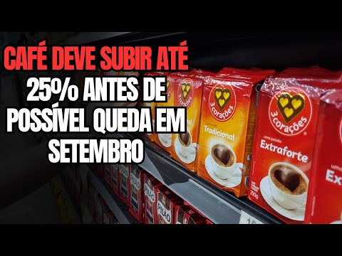 Preço do café pode aumentar 25% nos próximos meses