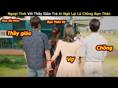 Review Phim: Cô Nàng Vô Tình Cặp Bồ Với Chồng Của Bạn Thân Và Cái Kết | Tóm Tắt Phim