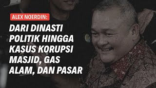 ALEX NOERDIN: BANGUN DINASTI, JATUH KORUPSI | Eps 254
