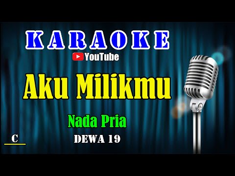 AKU MILIKMU – Dewa 19 [ KARAOKE HD ] Nada Pria