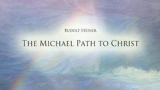 The Michael Path to Christ by Rudolf Steiner