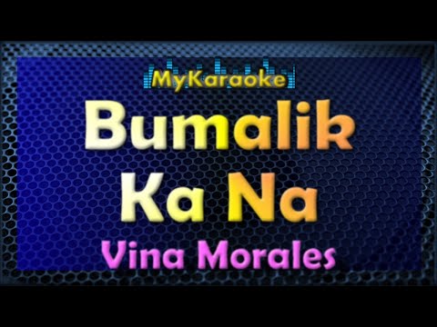 BUMALIK KA NA - Karaoke version in the style of VINA MORALES