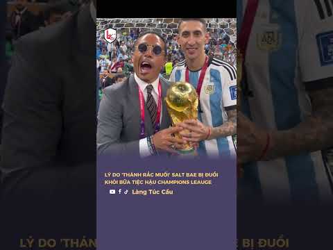 Lý do 'thánh rắc muối' Salt Bae bị ĐUỔI khỏi bữa tiệc hậu Champions League 😳☠️ #saltbae