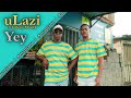 uLazi -  Yey feat. Infinity MusiQ  Official Music Video  Dance Video