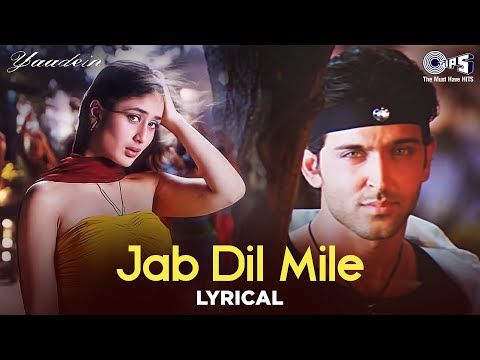 Jab Dil Mile - Lyrical | Yaadein | Hrithik Roshan, Kareena Kapoor | Asha Bhosle, Udit N | Sukhwinder