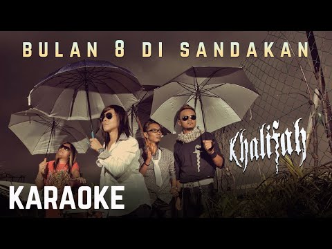 Khalifah – Bulan 8 Di Sandakan Karaoke Official