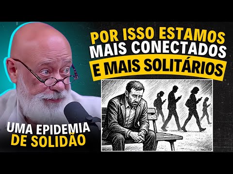 Como a Vida Moderna está gerando ADULTOS SOLITÁRIOS | Luiz Felipe Pondé