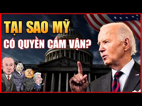 CẤM VẬN Là Gì? Tại Sao Nước Mỹ Có Quyền Áp Đặt Lệnh Cấm Vận Lên Các Quốc Gia Khác?