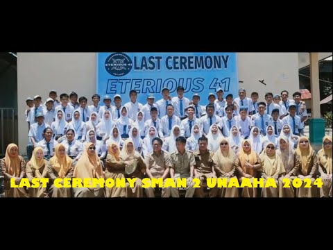 1. Last Ceremony SMAN 2 Unaaha Tahun 2024