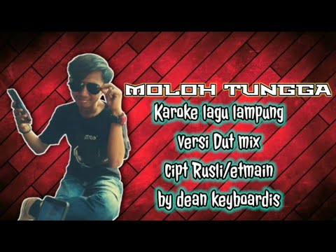 Karoke lagu lampung Moloh tungga versi mix dut lampung Nada wanita cipt rusli/etmain