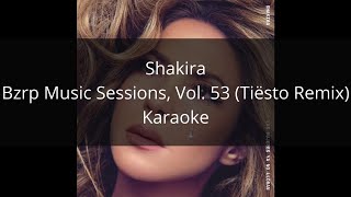 Shakira - Bzrp Music Sessions, Vol. 53 (Tiësto Remix) - Karaoke