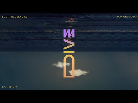 Lost Frequencies & Tom Gregory - Dive (Deluxe Mix)