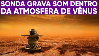 O primeiro som real gravado dentro de Vênus