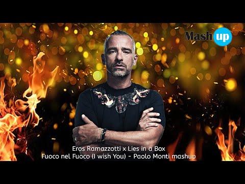 Fuoco nel Fuoco ( I wish You) - Eros Ramazzotti x Lies in a Box - Paolo Monti mashup