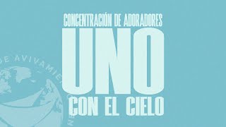 Concentración de Adoradores | Uno con El Cielo 2025