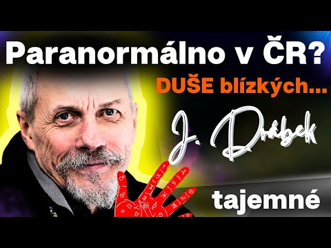 JAROSLAV DRÁBEK: Duše se vrací se vzkazem, paranormálno je chápáno špatně. [svědectví]