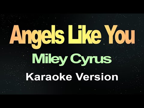 Angels Like You – Miley Cyrus (Karaoke)